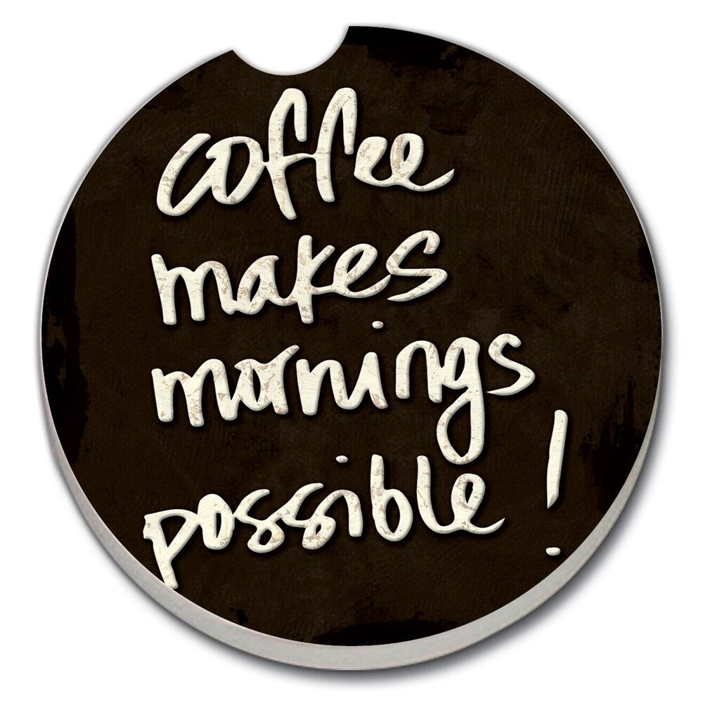 CAR COASTER COFFEE MAKES MORNINGS