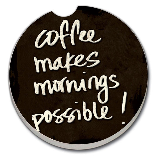 CAR COASTER COFFEE MAKES MORNINGS